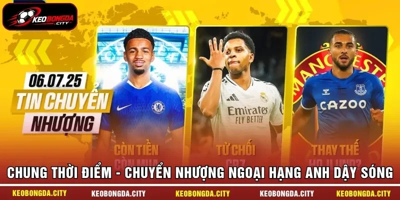 Chung thời điểm - Chuyển nhượng Ngoại Hạng Anh dậy sóng
