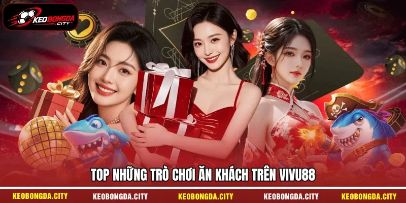 Top những trò chơi ăn khách trên Vivu88