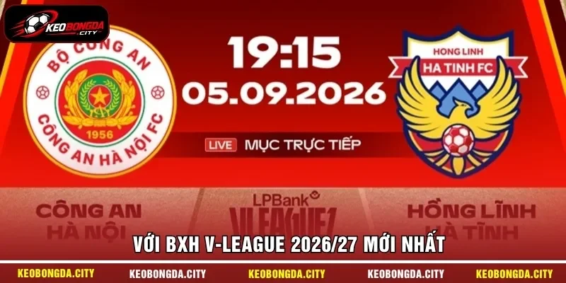 Với BXH V-League 2026/27 mới nhất