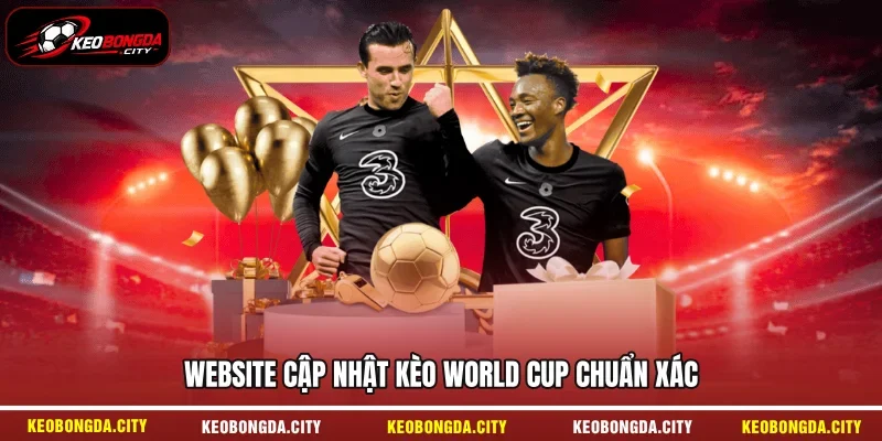 Website cập nhật kèo World Cup chuẩn xác