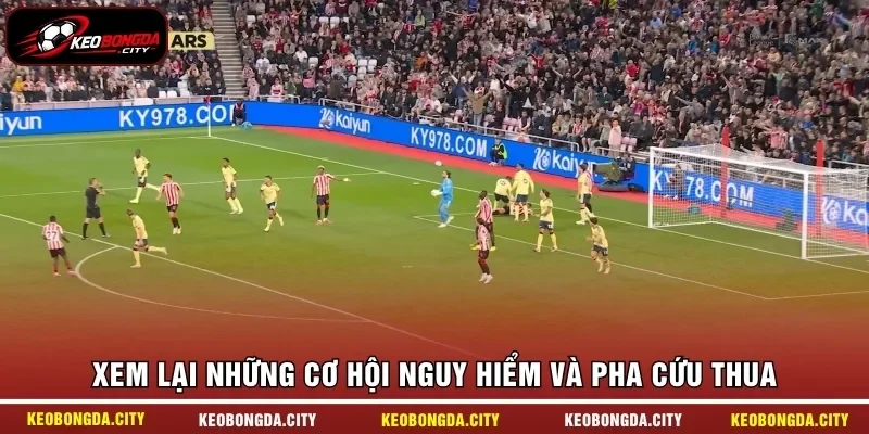 Xem lại những cơ hội nguy hiểm và pha cứu thua